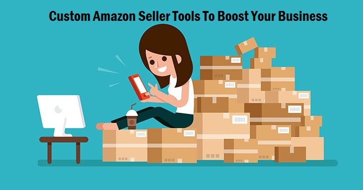 Best Custom Amazon Seller Tools To Make Your Online Business More Lucrative